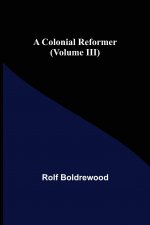 Colonial Reformer (Volume III)