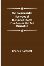 Communistic Societies of the United States; From Personal Visit and Observation
