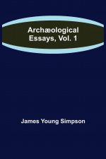 Archaeological Essays, Vol. 1