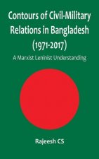 Contours of Civil-Military Relations in Bangladesh (1971-2017)