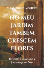 No meu jardim tambem crescem flores