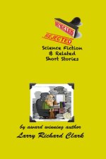 REJECTED Science Fiction & Related Short Stories