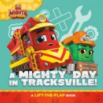A Mighty Day in Tracksville!: A Lift-The-Flap Book
