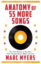 Anatomy of 55 More Songs: The Oral History of Top Hits That Changed Rock, Pop and Soul