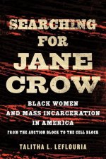 Searching for Jane Crow: Black Women and Mass Incarceration in America from the Auction Block to the Cell Block