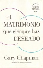 El Matrimonio Que Siempre Has Deseado, Ed Rev.