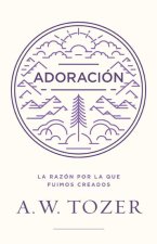 Adoración: La Razón Por La Que Fuimos Creados
