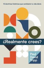 ?Realmente Crees?: 12 Doctrinas Históricas Que Cambiarán Tu Vida Diaria
