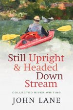 Still Upright & Headed Downstream