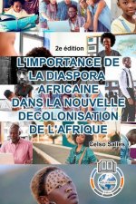 L'IMPORTANCE DE LA DIASPORA AFRICAINE DANS LA NOUVELLE DECOLONISATION DE L'AFRIQUE - Celso Salles - 2e edition