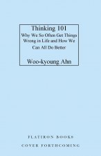 Thinking 101: How to Reason Better to Live Better