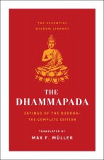 The Dhammapada: Sayings of the Buddha (Essential Wisdom Library)