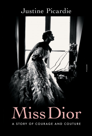 Miss Dior: A Wartime Story of Courage and Couture