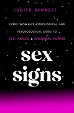 Sex Signs: Every Woman's Astrological and Psychological Guide to Love, Sex, Anger, and Personal Power