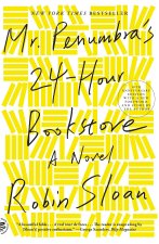 Mr. Penumbra's 24-Hour Bookstore (10th Anniversary Edition)