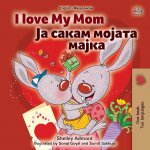 I Love My Mom (English Macedonian Bilingual Book for Kids)