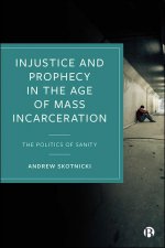 Injustice and Prophecy in the Age of Mass Incarceration