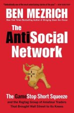 The Antisocial Network: The Gamestop Short Squeeze and the Ragtag Group of Amateur Traders That Brought Wall Street to Its Knees