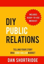 DIY Public Relations: Telling Your Story on a Zero-Dollar Budget