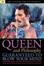 Queen and Philosophy: Guaranteed to Blow Your Mind