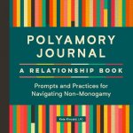 Polyamory Journal: A Relationship Book: Prompts and Practices for Navigating Non-Monogamy