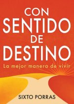 Con Sentido de Destino: La Mejor Manera de Vivir