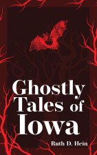 Ghostly Tales of Iowa