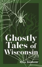 Ghostly Tales of Wisconsin