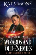 Trouble with Wizards and Old Enemies