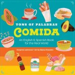 Tons of Palabras: Comida: An English & Spanish Book for the Real World