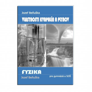 Fyzika pre gymnďż˝zia a SOďż˝ - Vlastnosti kvapalďż˝n a plynov