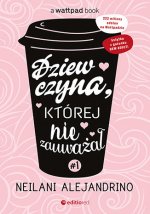 Dziewczyna, której nie zauważał. Tom 1