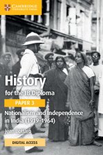 History for the IB Diploma Paper 3 Nationalism and Independence in India (1919–1964) Coursebook with Digital Access (2 Years)
