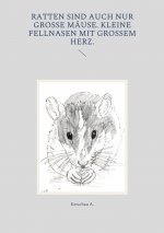 Ratten sind auch nur grosse Mause. Kleine Fellnasen mit grossem Herz.