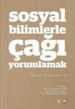 Sosyal Bilimlerle Cagi Yorumlamak