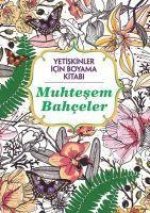 Yetiskinler Icin Boyama Kitabi - Muhtesem Bahceler
