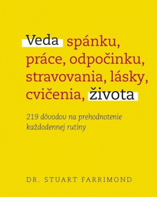 Veda spánku, práce, odpočinku, stravovania, lásky, cvičenia, života