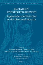 Plutarch's Unexpected Silences: Suppression and Selection in the Lives and Moralia
