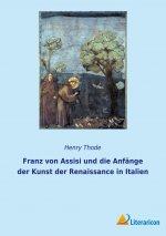 Franz von Assisi und die Anfange der Kunst der Renaissance in Italien