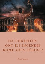 Les chretiens ont-ils incendie Rome sous Neron?