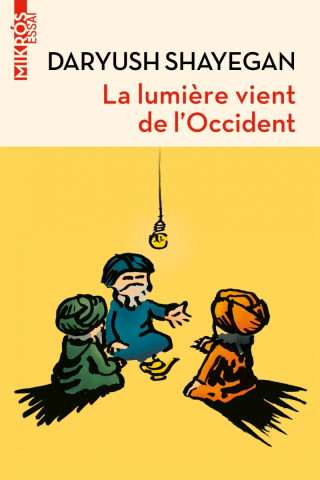 La lumière vient de l'Occident - Le réenchantement du monde