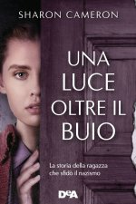 luce oltre il buio. La storia della ragazza che sfidò il nazismo