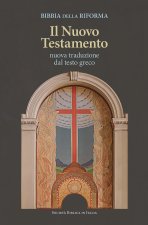 Bibbia della Riforma. Il Nuovo Testamento. Nuova traduzione dal testo greco