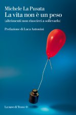 vita non è un peso (altrimenti non riuscirei a sollevarlo)