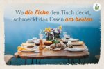 Wo die Liebe den Tisch deckt, schmeckt das Essen am besten