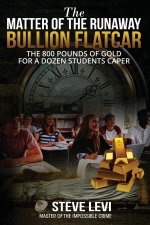 Matter of the Runaway Bullion Flatcar