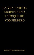 VRAIE VIE DE ABDRUSCHIN A L'EPOQUE DU VOMPERBERG (couverture rigide)