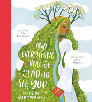 And Everything Will Be Glad to See You (Ella Risbridger,Anna Shepeta)(Pevná)