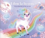 Lilou la licorne - À la recherche de l'arc-en-ciel