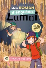 Mon roman d'enquêtes Lumni (9-11 ans) Frayeurs sous terre